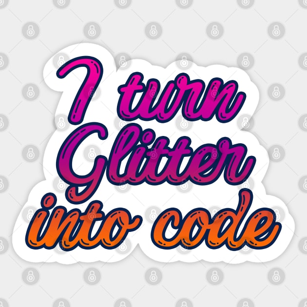 i turn glitter into code girl programmer 2 Sticker by epoliveira